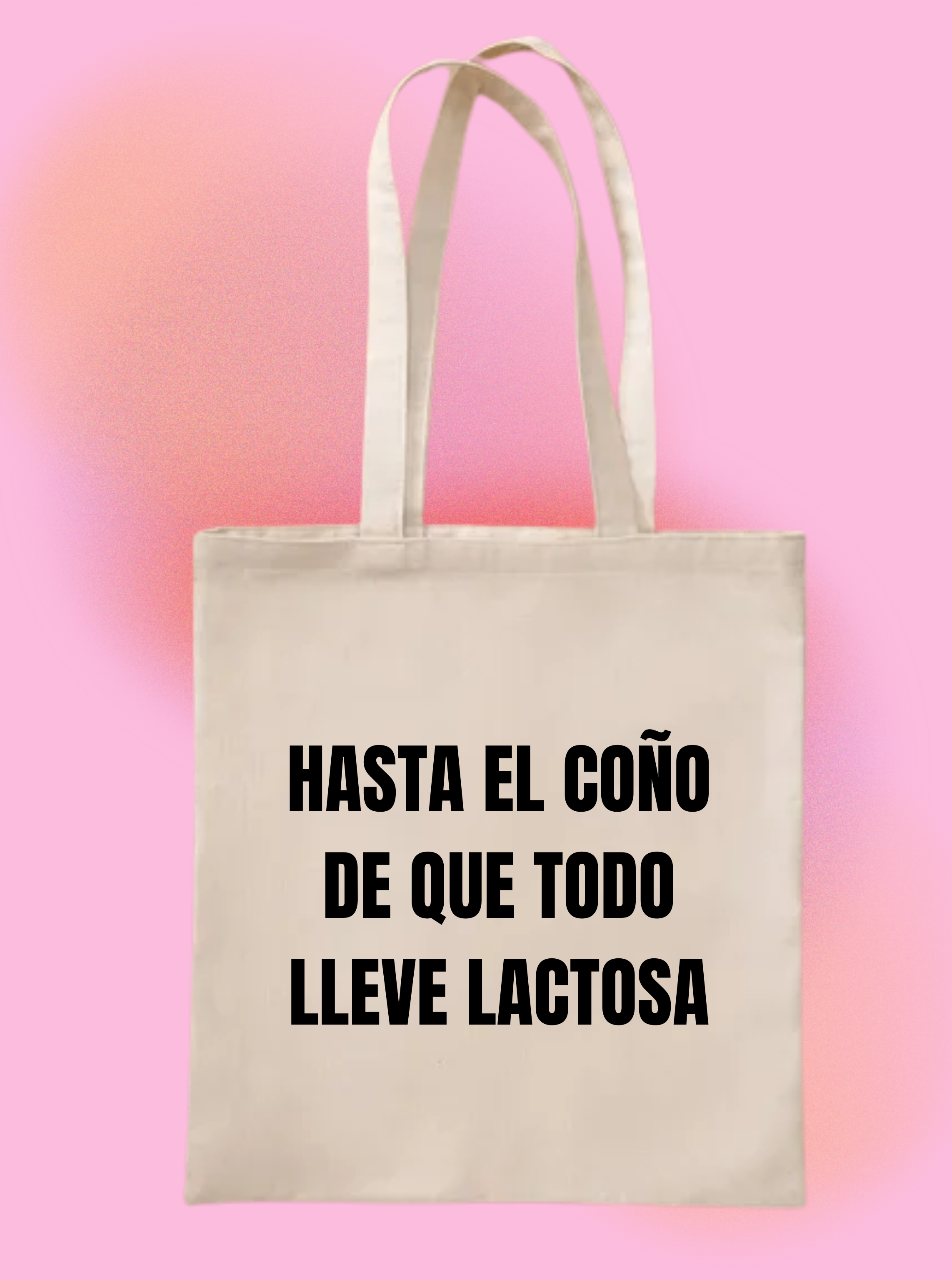 Tote Bag Hasta el coño de que todo lleve lactosa
